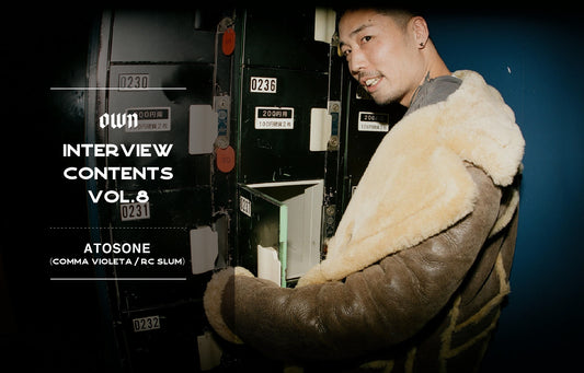 OWN INTERVIEW CONTENTS Vol.8 ATOSONE(COMMA VIOLETA / RC SLUM)