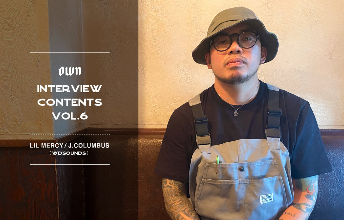 OWN INTERVIEW CONTENTS Vol.6 LIL MERCY / J.COLUMBUS(WDSOUNDS)