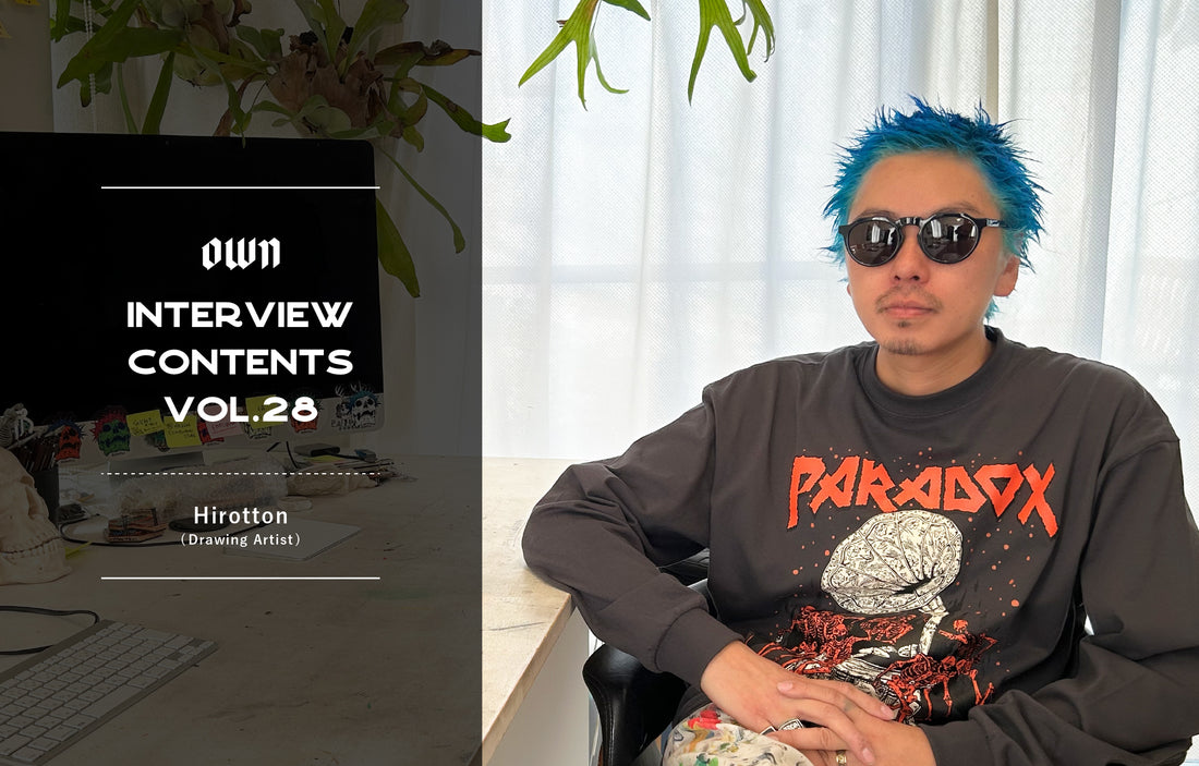 OWN INTERVIEW CONTENTS Vol.28 / Hirotton(Drawing Artist)
